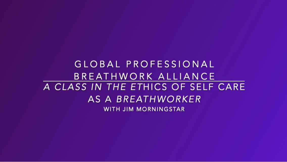Watch: GPBA A Class in the Ethics of Self Care as a Breathworker